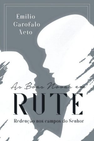 As Boas Novas em Rute: Redenção Nos Campos do Senhor (Brochura)