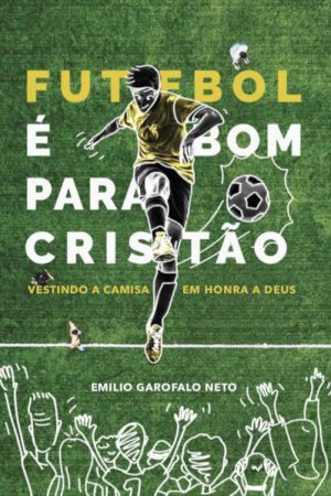 Futebol é Bom Para Cristão