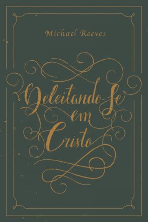 Deleitando-se em Cristo