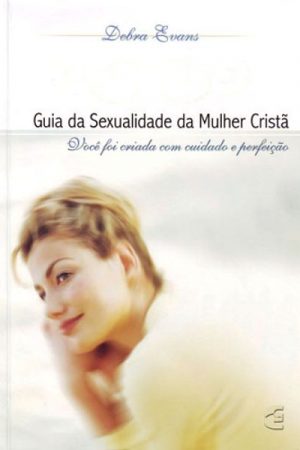 Guia da Sexualidade da Mulher Cristã