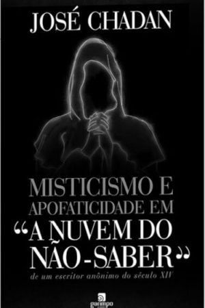 Misticismo e apofaticidade em “A nuvem do não-saber” de um escritor anônimo do século XIV