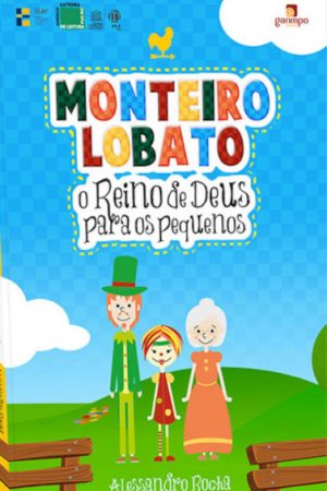 Monteiro Lobato: o reino de Deus para os pequenos