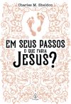 Em Seus Passos o Que Faria Jesus