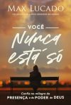 Você Nunca Está Só: Confie no Milagre da Presença e do Poder de Deus