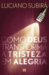 Como Deus Transforma a Tristeza em Alegria
