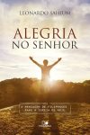 Alegria no Senhor: A Mensagem de Filipenses Para a Igreja de Hoje