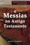 O Messias no Antigo Testamento – Série Estudos Sobre a Teologia Bíblica do Antigo Testamento