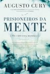 Prisioneiros Da Mente – Os Cárceres Mentais