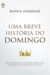 Uma Breve História do Domingo – Sua Adoção Pelos Cristãos, Significado E Mudanças ao Longo dos Séculos