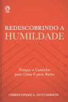 Redescobrindo a Humildade – Porque o Caminho Para Cima é Para Baixo