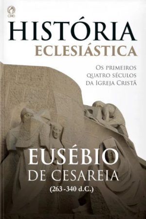 História Eclesiástica – Eusébio de Cesareia