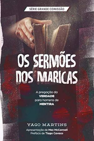 Os Sermões dos Maricas – A Pregação da Verdade Para Homens de Mentira