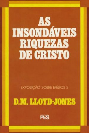 Efésios – Vol. 3 As Insondáveis Riquezas de Cristo