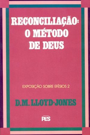 Efésios – Vol. 2 Reconciliação – O Método de Deus