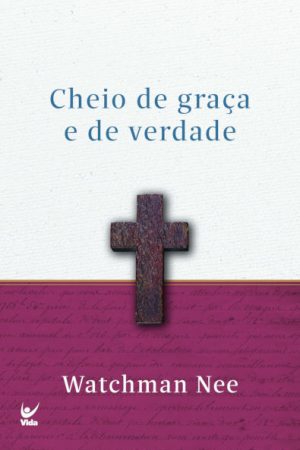 Cheio de graça e de Verdade