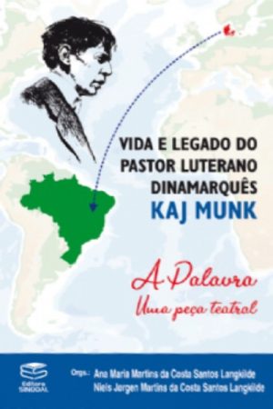 Vida e Legado do Pastor Luterano Dinamarquês Kaj Munk: A Palavra – Uma Peça Teatral