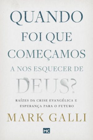 Quando Foi Que Começamos a nos Esquecer de Deus?