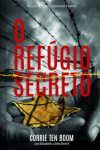 O Refúgio Secreto  – O Que Nos Aconteceu Durante a II Guerra Mundial
