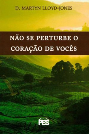 Não se Perturbe o Coração de Vocês