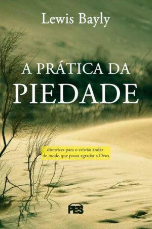A Prática da Piedade – Lewis Bayly