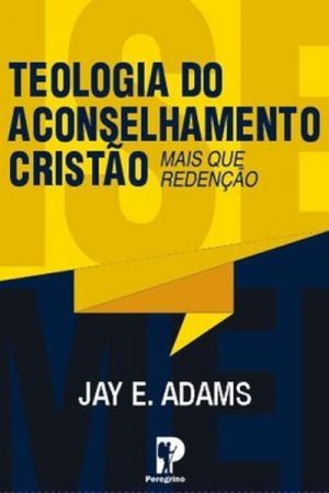 Teologia do Aconselhamento Cristão