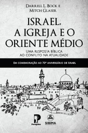Israel, a Igreja e o Oriente Médio