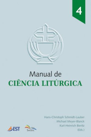 Manual de Ciência Litúrgica Vol. 4 – Práticas Especiais do Culto Cristão