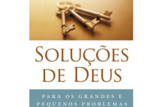 Soluções de Deus: para os grandes e pequenos problemas