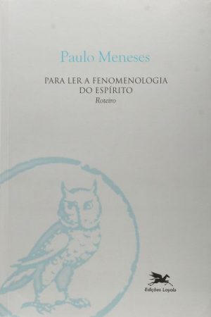 Para Ler a Fenomenologia do Espírito