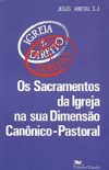 Os Sacramentos da Igreja na Sua Dimensão Canônico-Pastoral