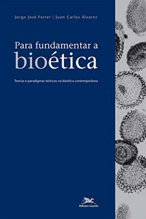 Para Fundamentar a Bioética