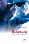 Eutanásia: a Dignidade em Questão