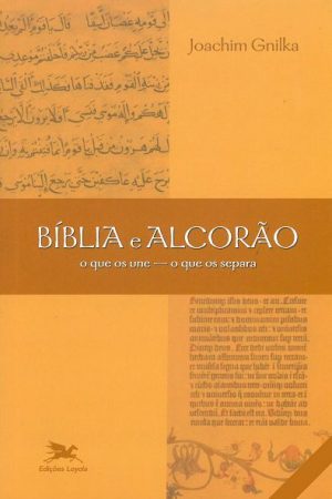 Bíblia e Alcorão: o Que os Une, o Que os Separa