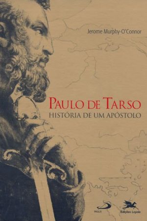 Paulo de Tarso – História de um Apóstolo