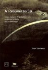 A Topologia do Ser  Lugar, Espaço e Linguagem no Pensamento de Martin Heidegger