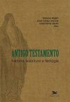 Antigo Testamento: História, Escritura e Teologia