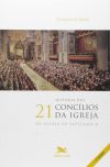 História dos 21 Concílios da Igreja