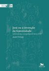 José ou a Invenção da Fraternidade