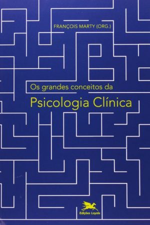 Os Grandes Conceitos da Psicologia Clínica