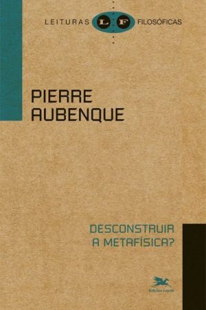 Desconstruir a Metafísica?