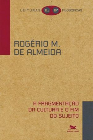 A Fragmentação da Cultura e o Fim do Sujeito