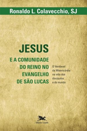 Jesus e a Comunidade do Reino no Evangelho de São Lucas