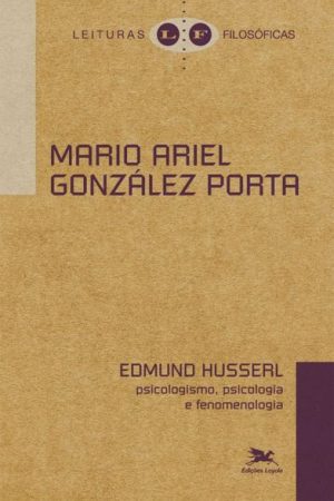 Edmund Husserl: Psicologismo, Psicologia e a Fenomenologia