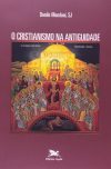 O Cristianismo na Antiguidade