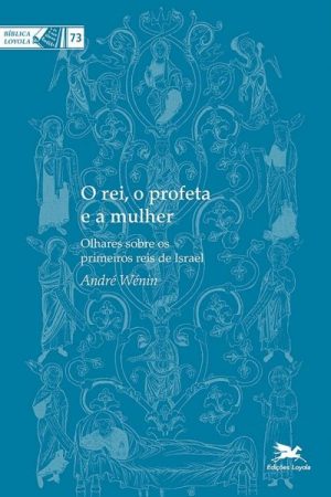 O Rei, o Profeta e a Mulher