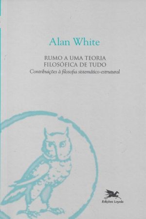 Rumo a Uma Teoria Filosófica de Tudo
