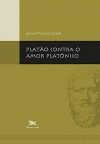 Platão Contra o Amor Platônico