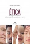 Ética: Questões Fundamentais Sobre Nossa Vida do Nascimento à Morte