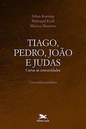 Tiago, Pedro, João e Judas: Cartas Às Comunidades