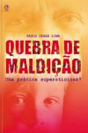 Quebra de Maldição – Uma Prática Supersticiosa?